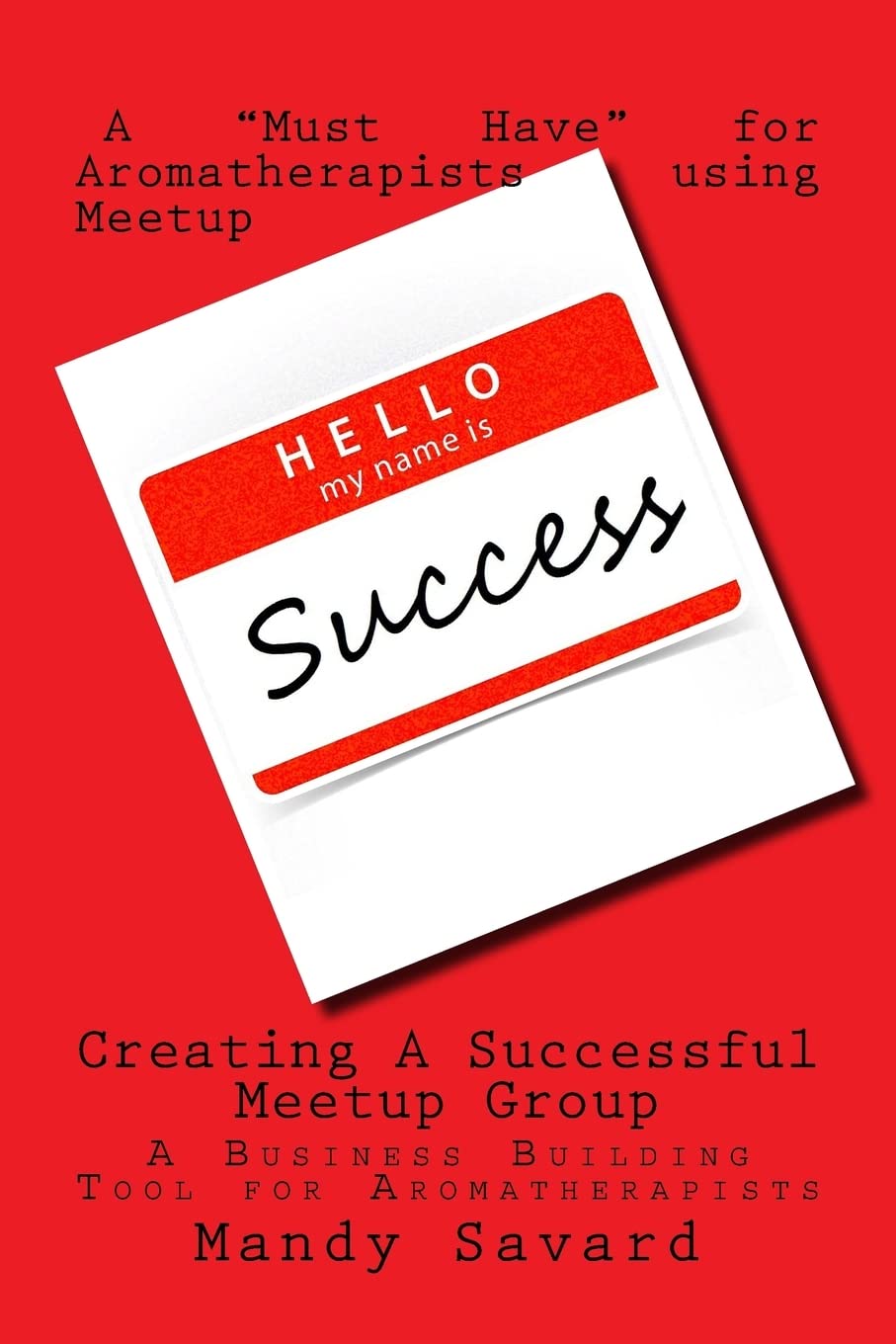 Creating A Successful Meetup Group: A Business Building Tool for Aromatherapists Business, Finance & Career