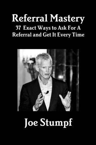 Referral Mastery: 37 Exact Ways To Ask For Referral and Get It Everytime! Business, Finance & Career