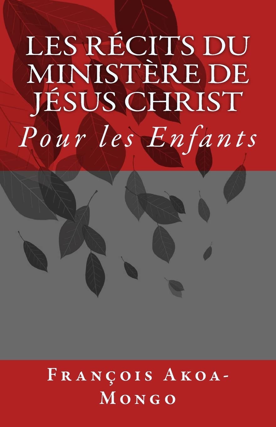 Les Récits du Ministère de Jésus Christ: Pour les Enfants Religion & Esotericism