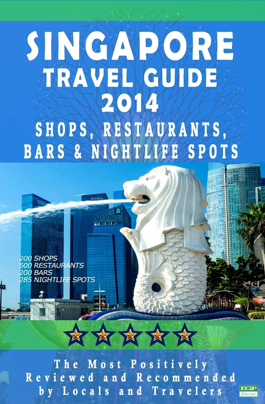 Singapore Travel Guide 2014: Shops, Restaurants, Bars & Nightlife in Singapore (City Travel Guide 2014 / Dining & Shopping) Travel