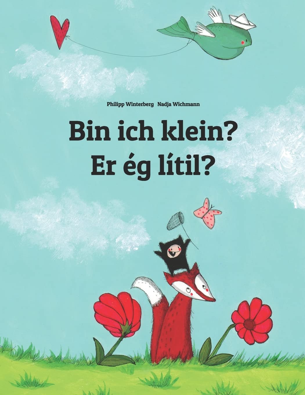 Bin ich klein? Er ég lítil?: Kinderbuch Deutsch-Isländisch (zweisprachig/bilingual) book