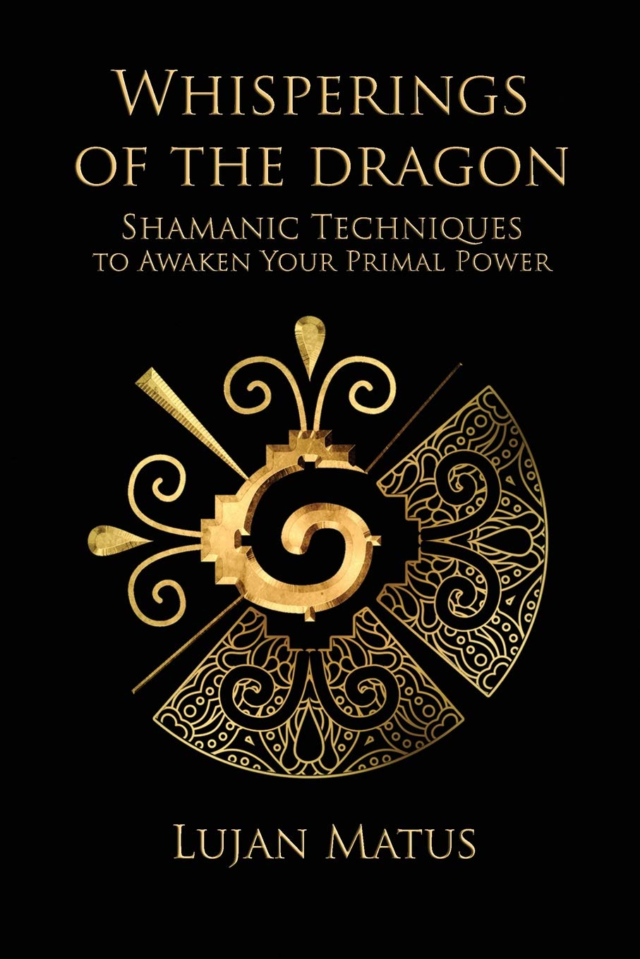 Whisperings of the Dragon: Shamanic Practices to Awaken Your Primal Power book