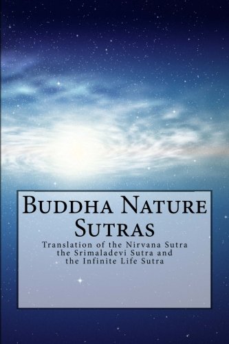 Buddha Nature Sutras: Translation of the Nirvana Sutra, the Srimaladevi Sutra and the Infinite Life Sutra Religion & Esotericism