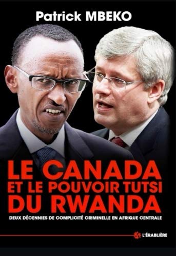 Le Canada et le Pouvoir Tutsi du Rwanda: Deux décennies de complicité criminelle en Afrique centrale book