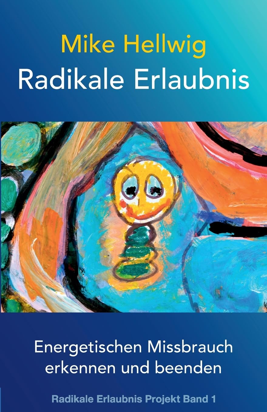 Radikale Erlaubnis: Energetischen Missbrauch erkennen und beenden (Radikale Erlaubnis Projekt Band 1) Medicine