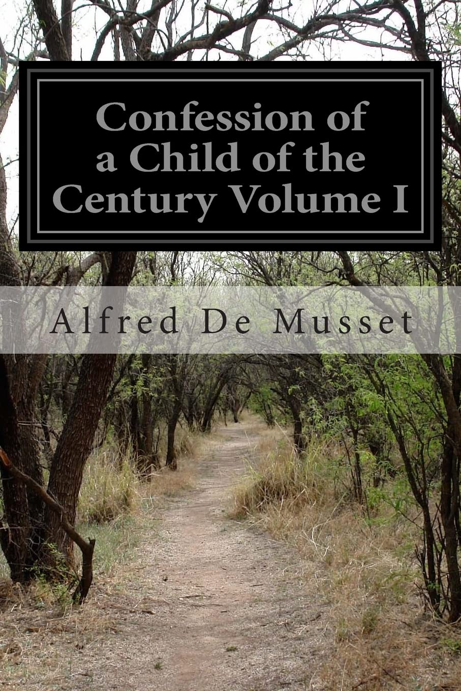 Confession of a Child of the Century Volume I Classics