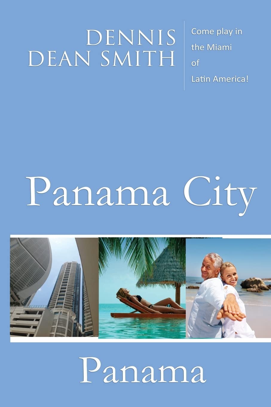Panama City, Panama: Come play in the Miami of Latin America Politics & History
