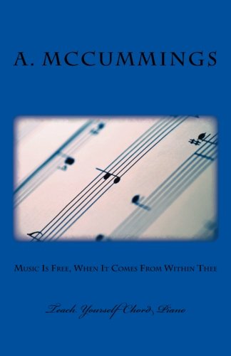 Music Is Free, when It Comes From Within Thee: Teach Yourself Chord Piano Arts & Music