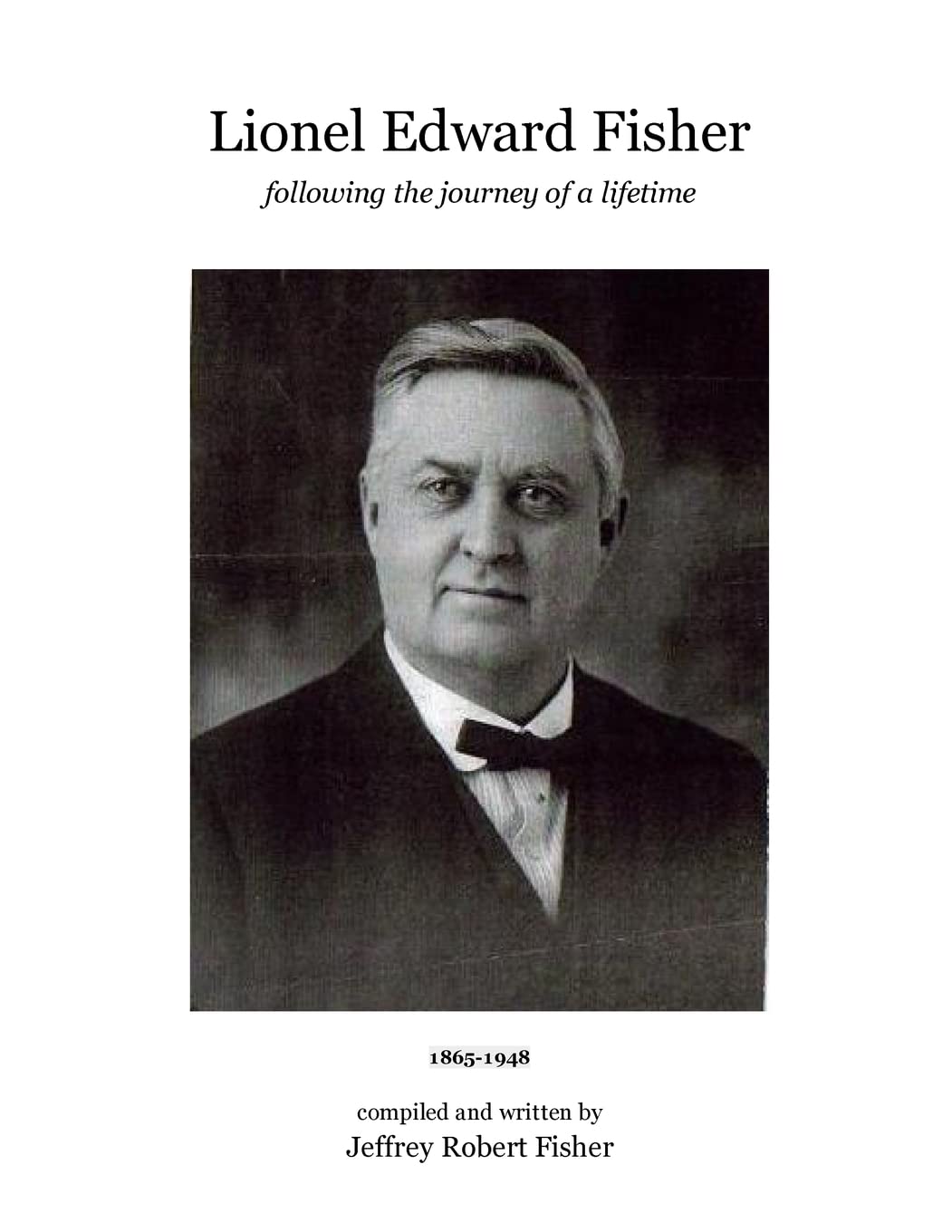 Lionel Edward Fisher: Following the Journey of a Lifetime 1865-1948 Memories