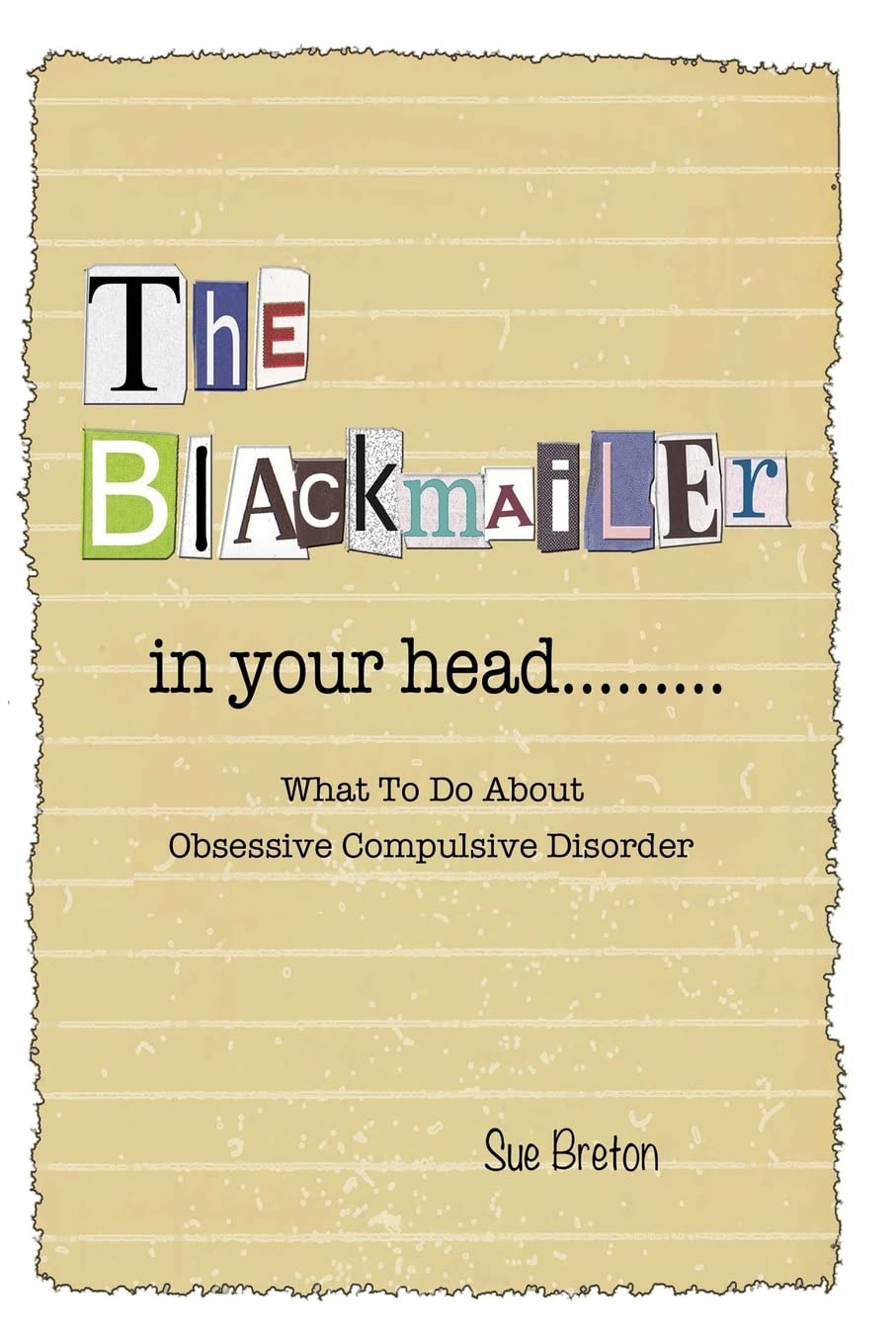 The Blackmailer in Your Head: What To Do About Obsessive Compulsive Disorder Self-help