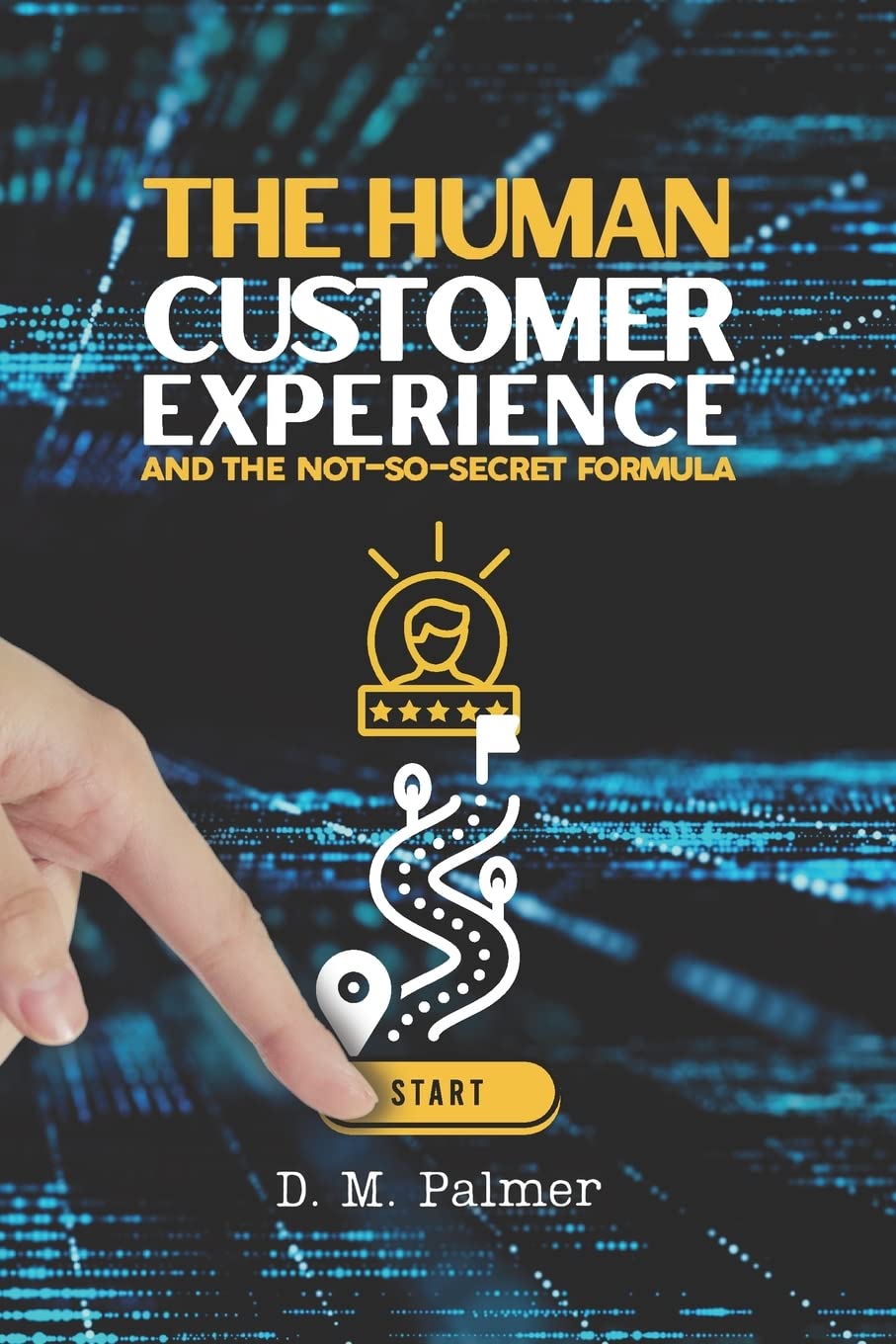 The Human Customer Experience and the Not-So- Secret Formula Business, Finance & Career