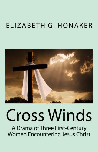 Cross Winds: A Drama of Three Women Encountering Christ Religion & Esotericism