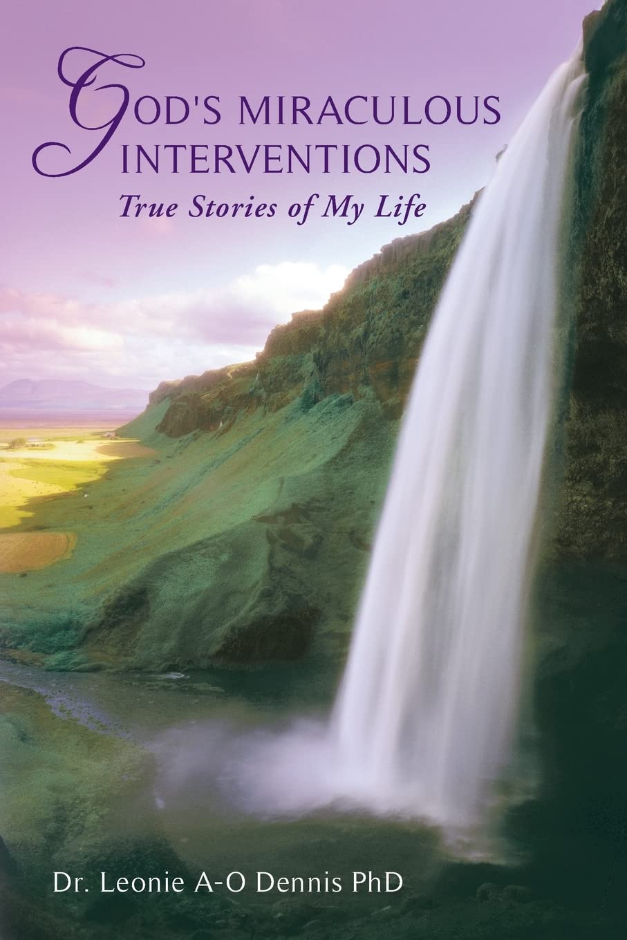 God's Miraculous Interventions: True Stories of My Life Religion & Esotericism