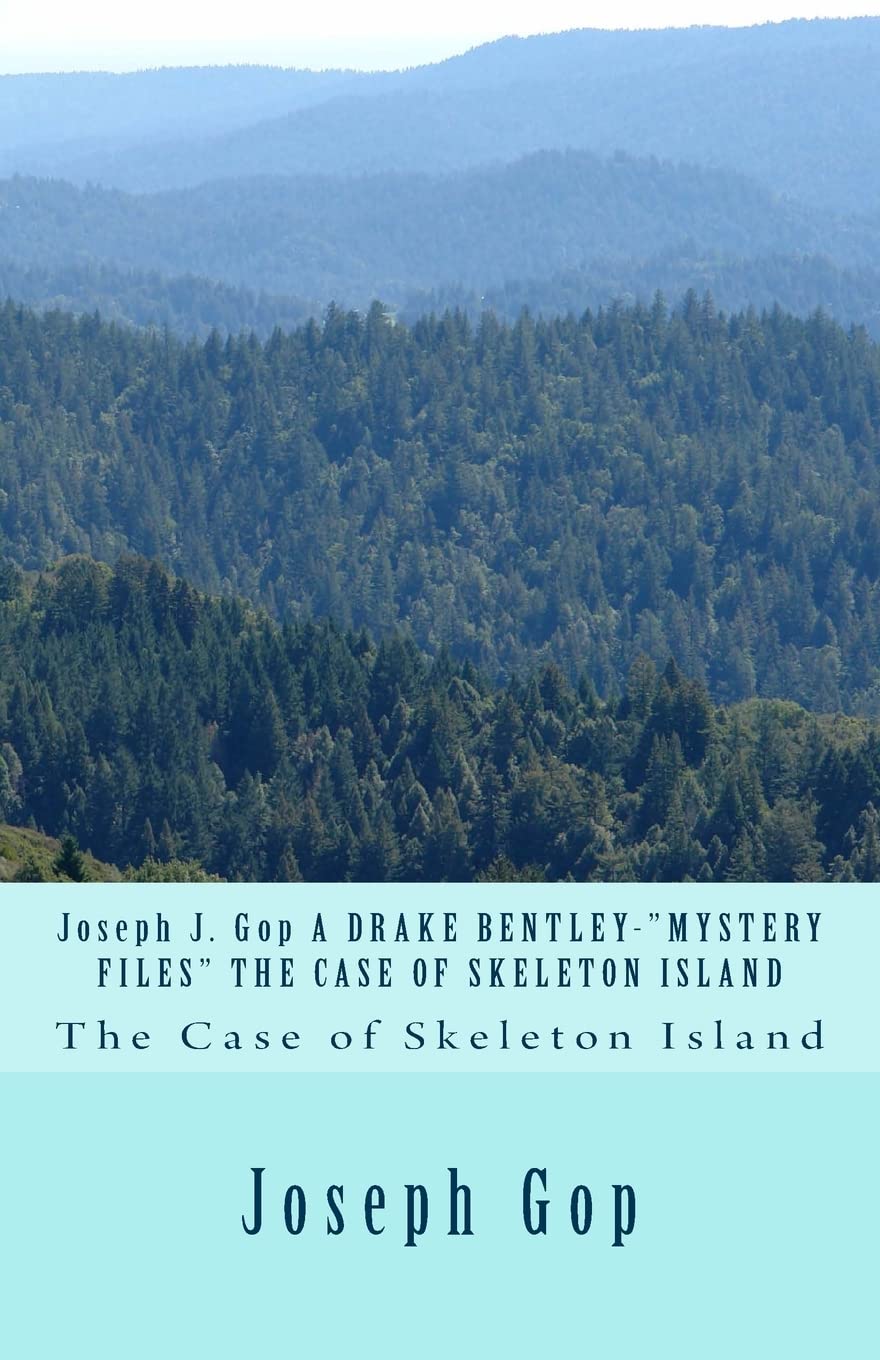 Joseph J. Gop A DRAKE BENTLEY-"MYSTERY FILES" THE CASE OF SKELETON ISLAND: The Case of Skeleton Island Drama