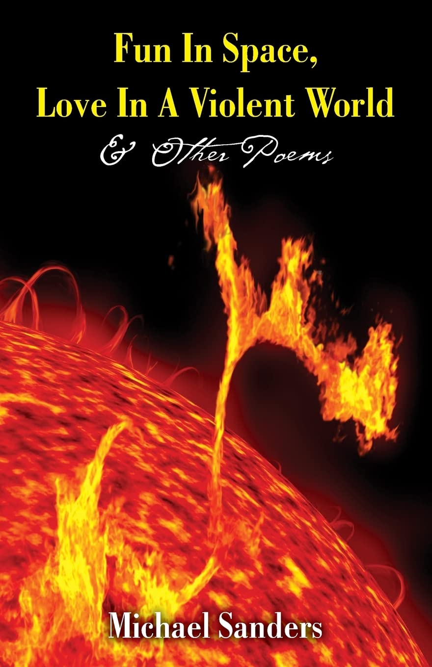 Fun In Space, Love In A Violent World & Other Poems Poetry