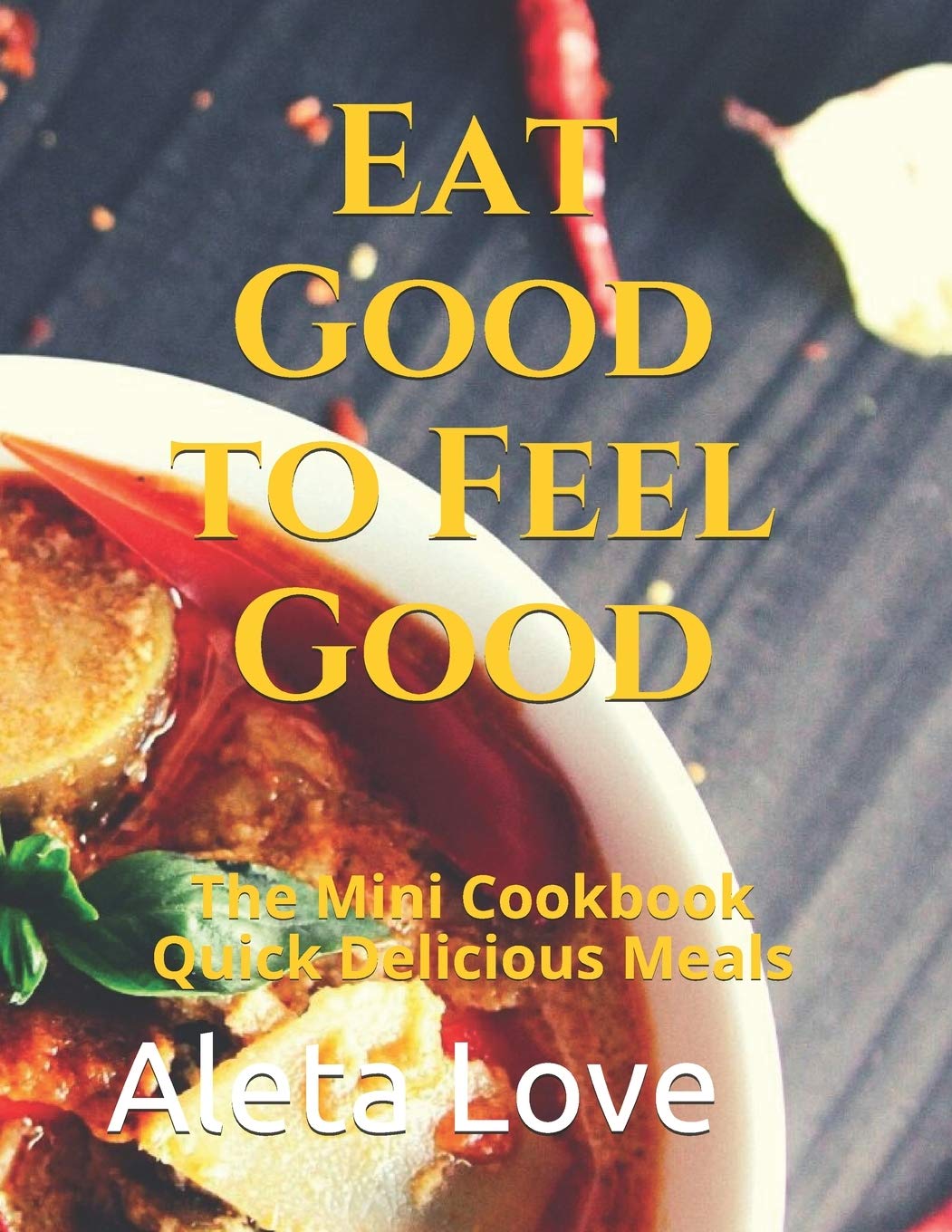 Eat Good to Feel Good Cooking & Enjoying