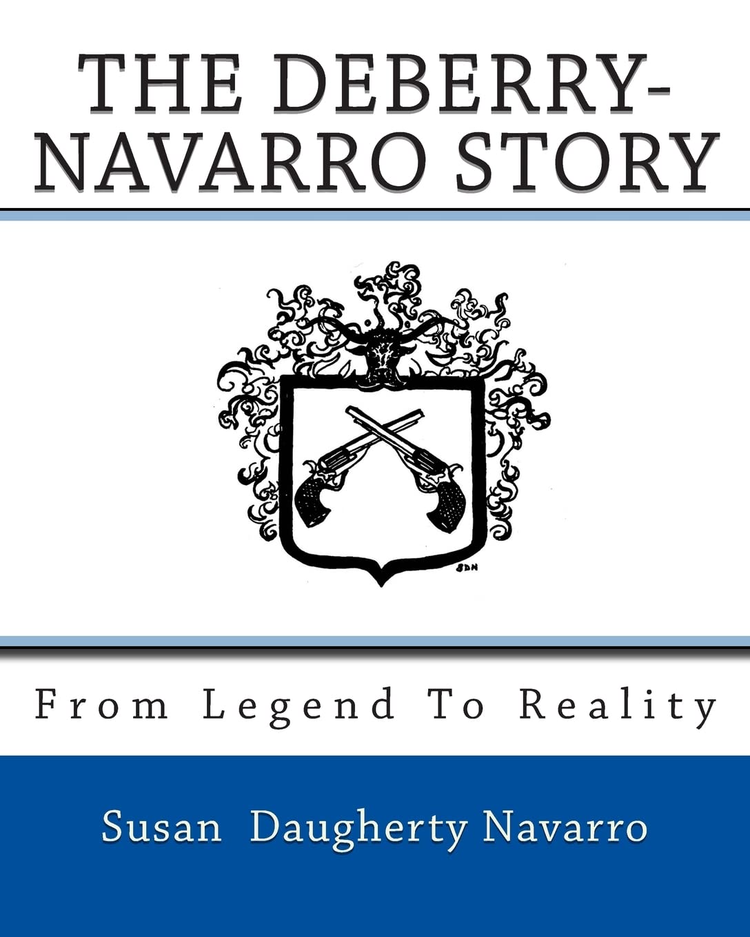From Legend To Reality: The Deberry-Navarro Story Reference Books