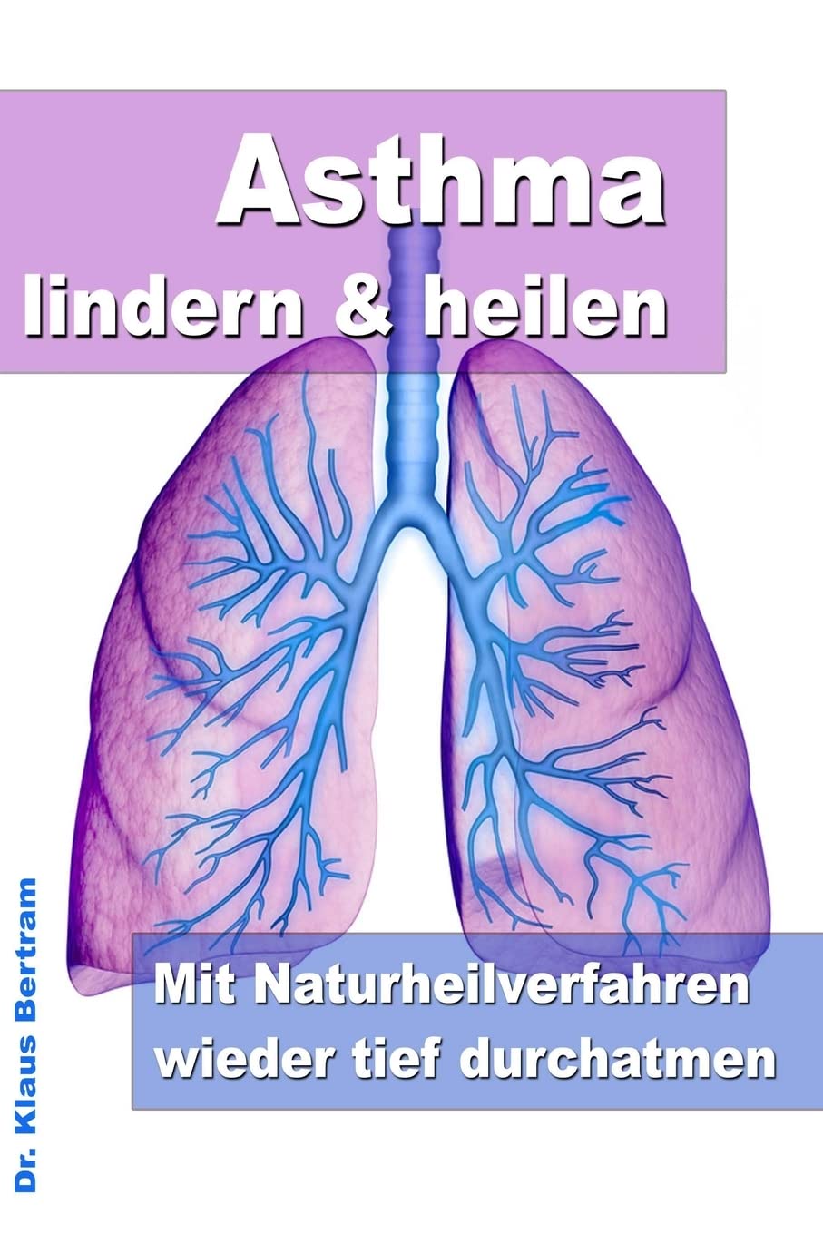 Asthma lindern & heilen – Mit Naturheilverfahren wieder tief durchatmen Health, Nutrition & Fitness