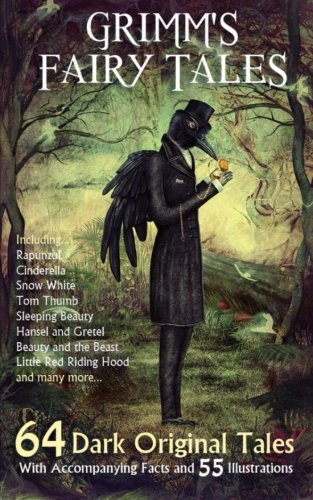 Grimm's Fairy Tales: 64 Dark Original Tales - With Accompanying Facts and 55 Illustrations. Classics