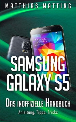 Samsung Galaxy S5 - das inoffizielle Handbuch. Anleitung, Tipps, Tricks Computer Science
