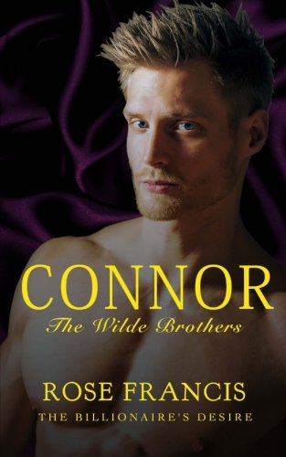 Connor: The Wilde Brothers (The Billionaire's Desire) Contemporary Romance