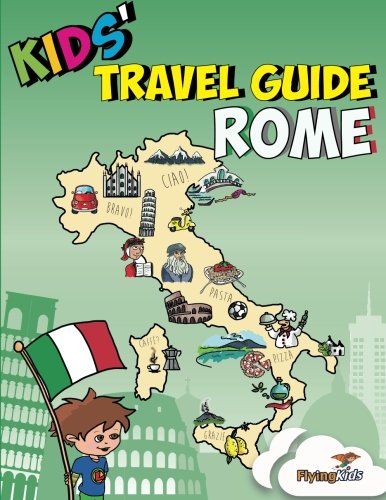 Kids' Travel Guide - Rome: Kids enjoy the best of Rome with fascinating facts, fun activities, useful tips, quizzes and Leonardo! (Kids' Travel Guides, Band 7) Travel Books