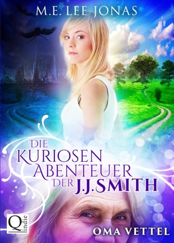 Die kuriosen Abenteuer der J.J. Smith 01: Oma Vettel Fantasy & Sci-Fi