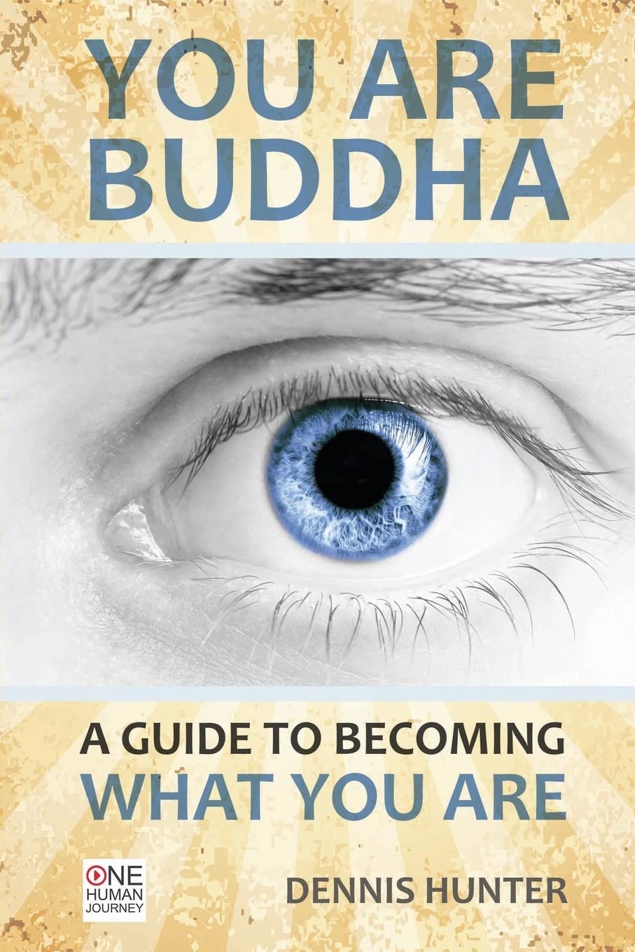 You Are Buddha: A Guide to Becoming What You Are Religion & Esotericism