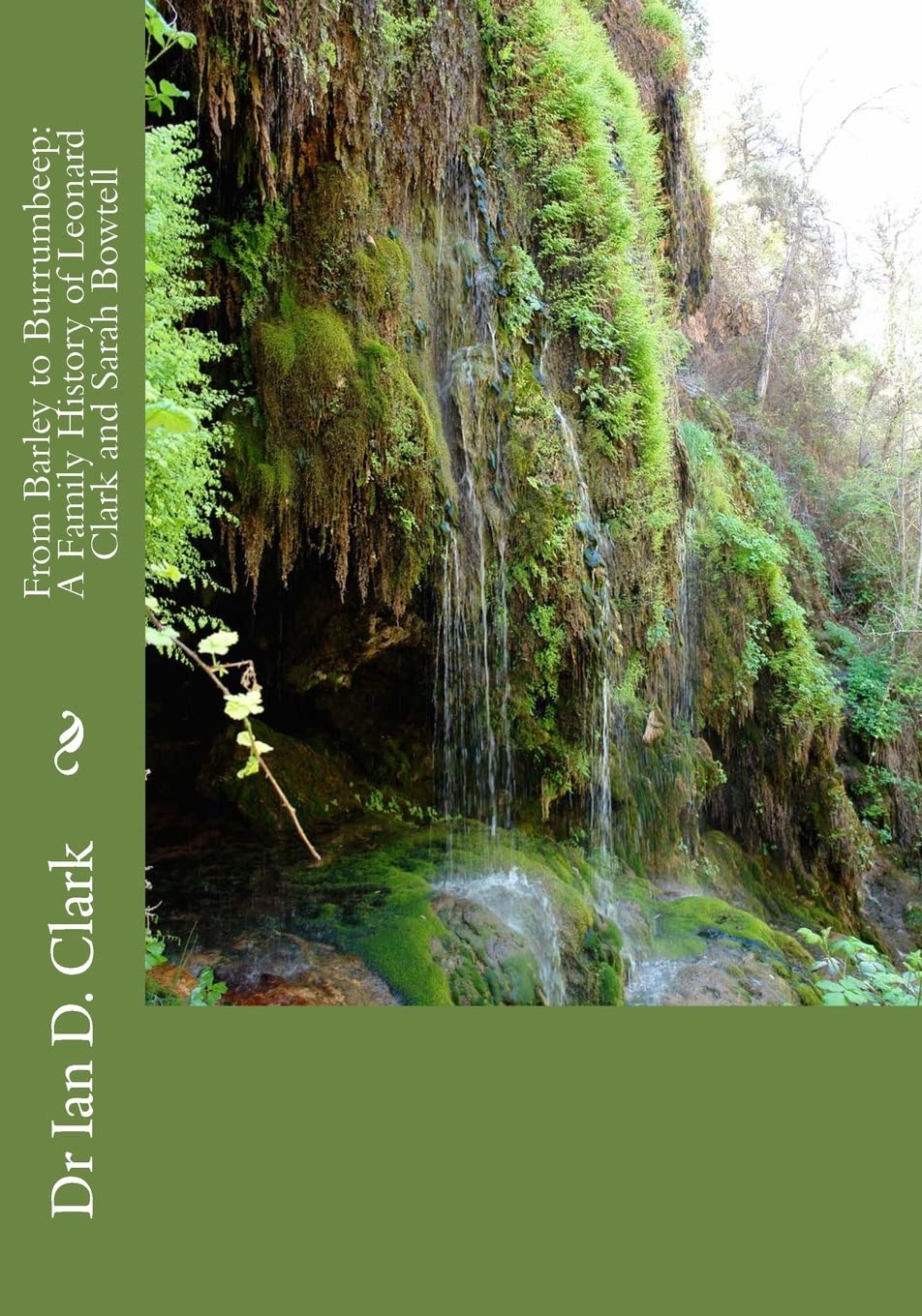 From Barley to Burrumbeep: A Family History of Leonard Clark and Sarah Bowtell (Clark Torney history and genealogy) Politics & History
