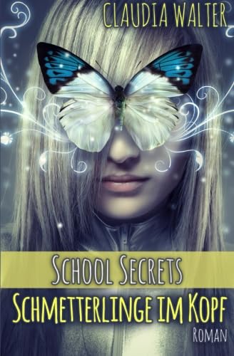 Schmetterlinge im Kopf (School Secrets, Band 1) Books