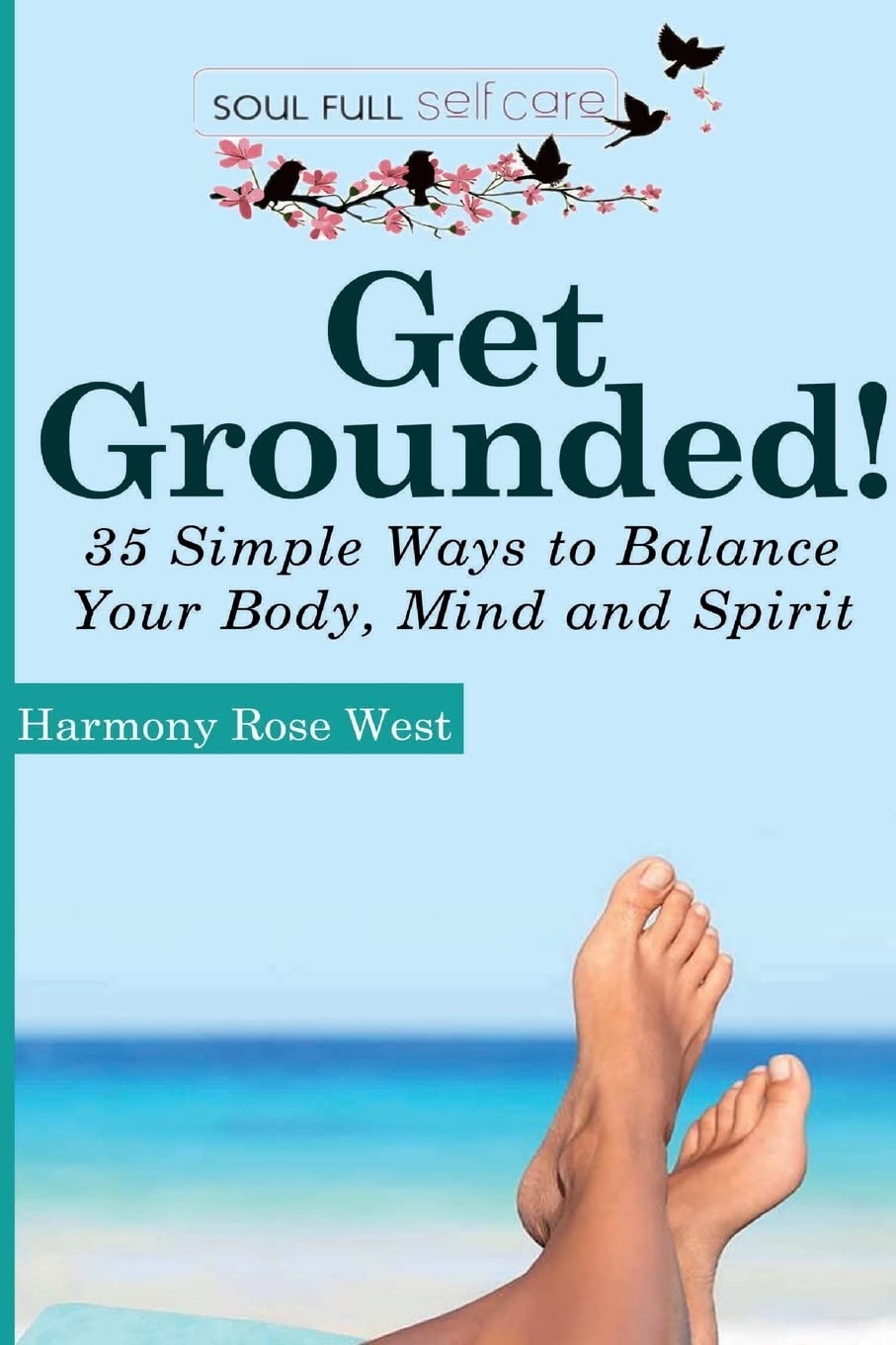 Get Grounded!: 35 Simple Ways to Balance Your Body, Mind and Spirit book