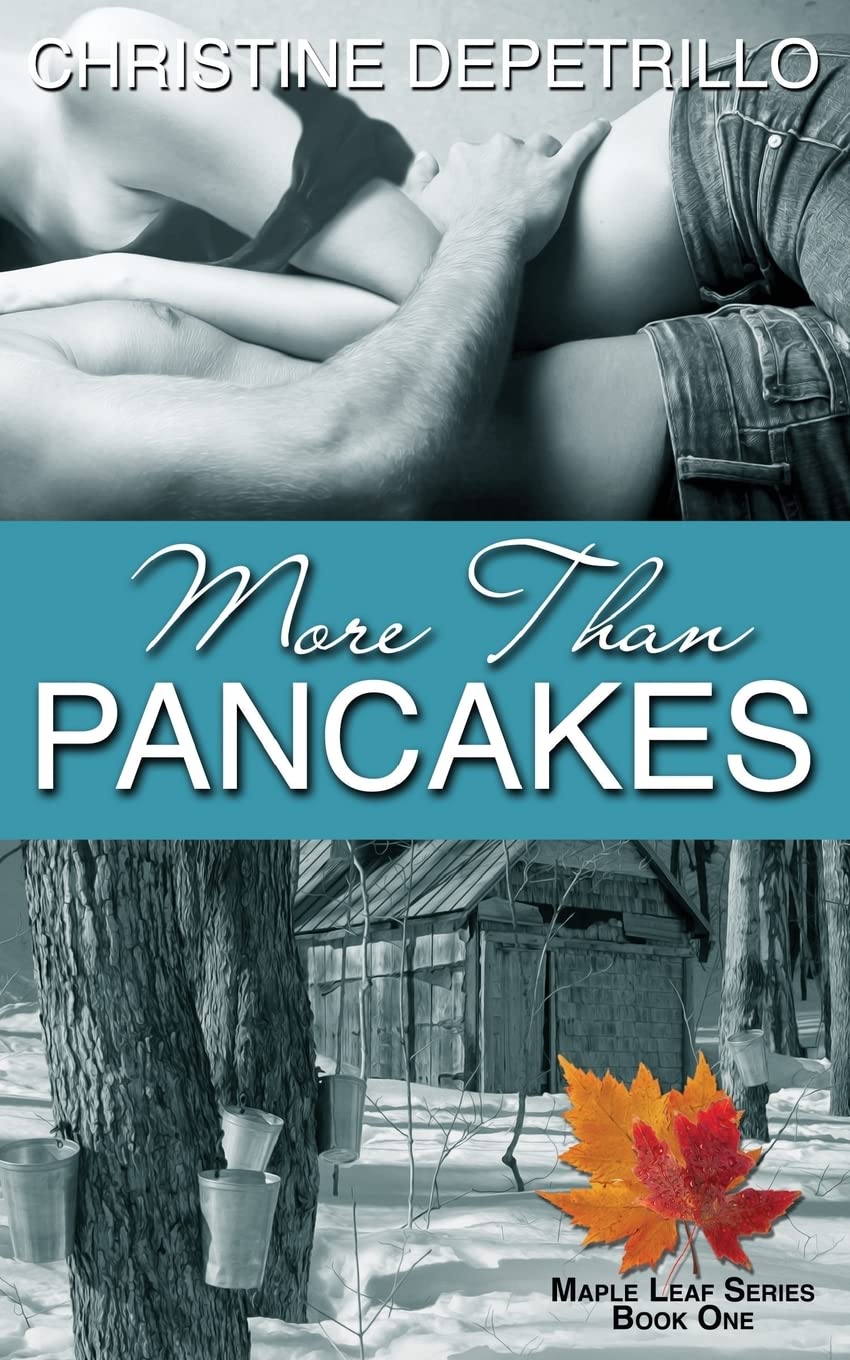 More Than Pancakes (The Maple Leaf Series, Band 1) Contemporary Romance