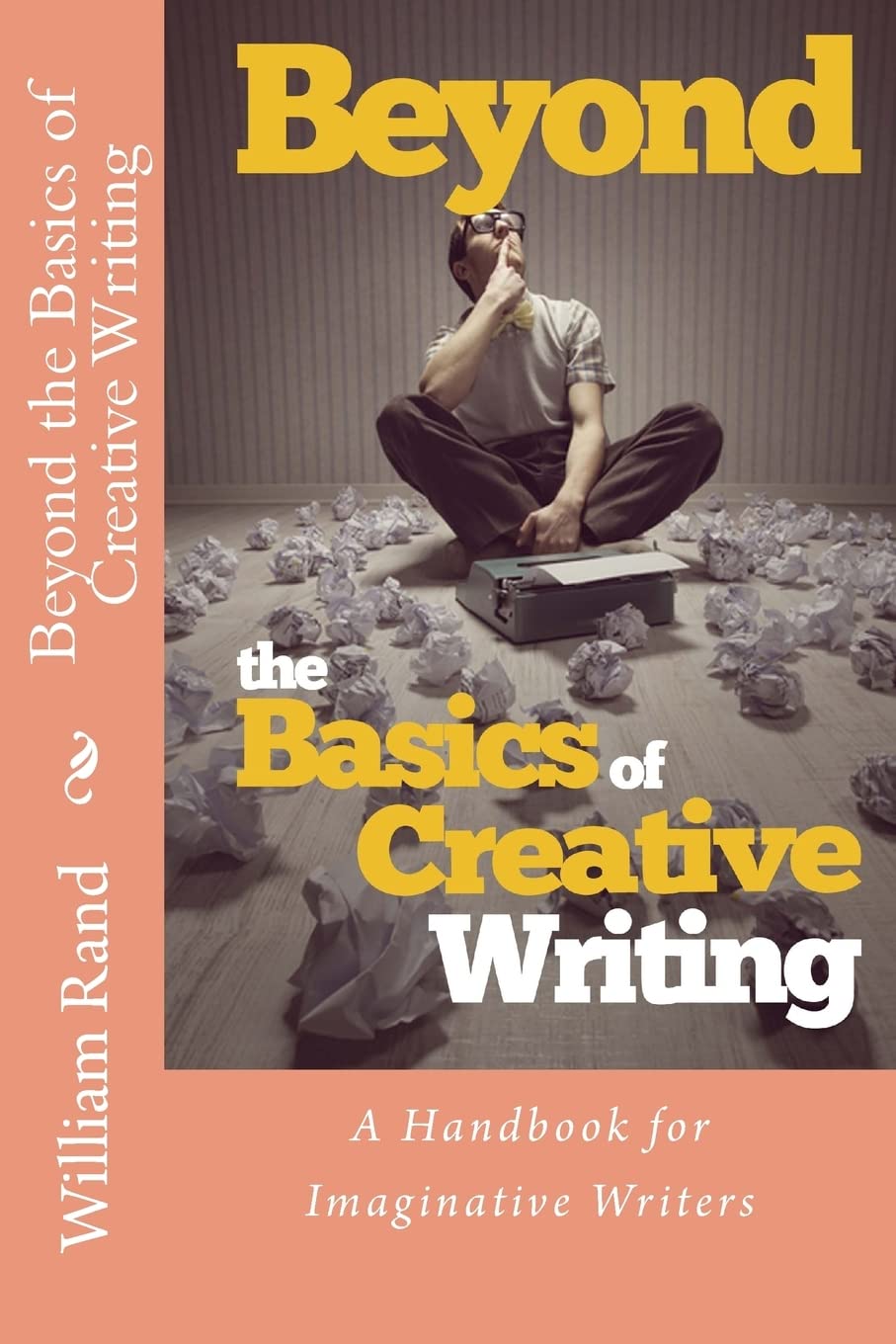 Beyond the Basics of Creative Writing: A Contemporary Guide for Serious Imaginative Writers Learning & Reference