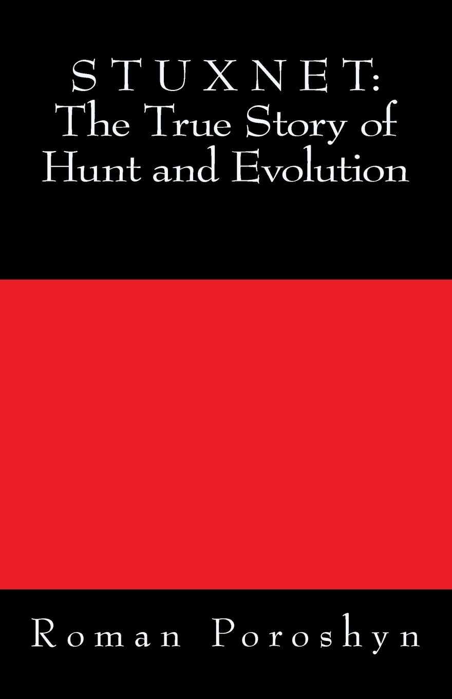 Stuxnet: The True Story of Hunt and Evolution Computer Science