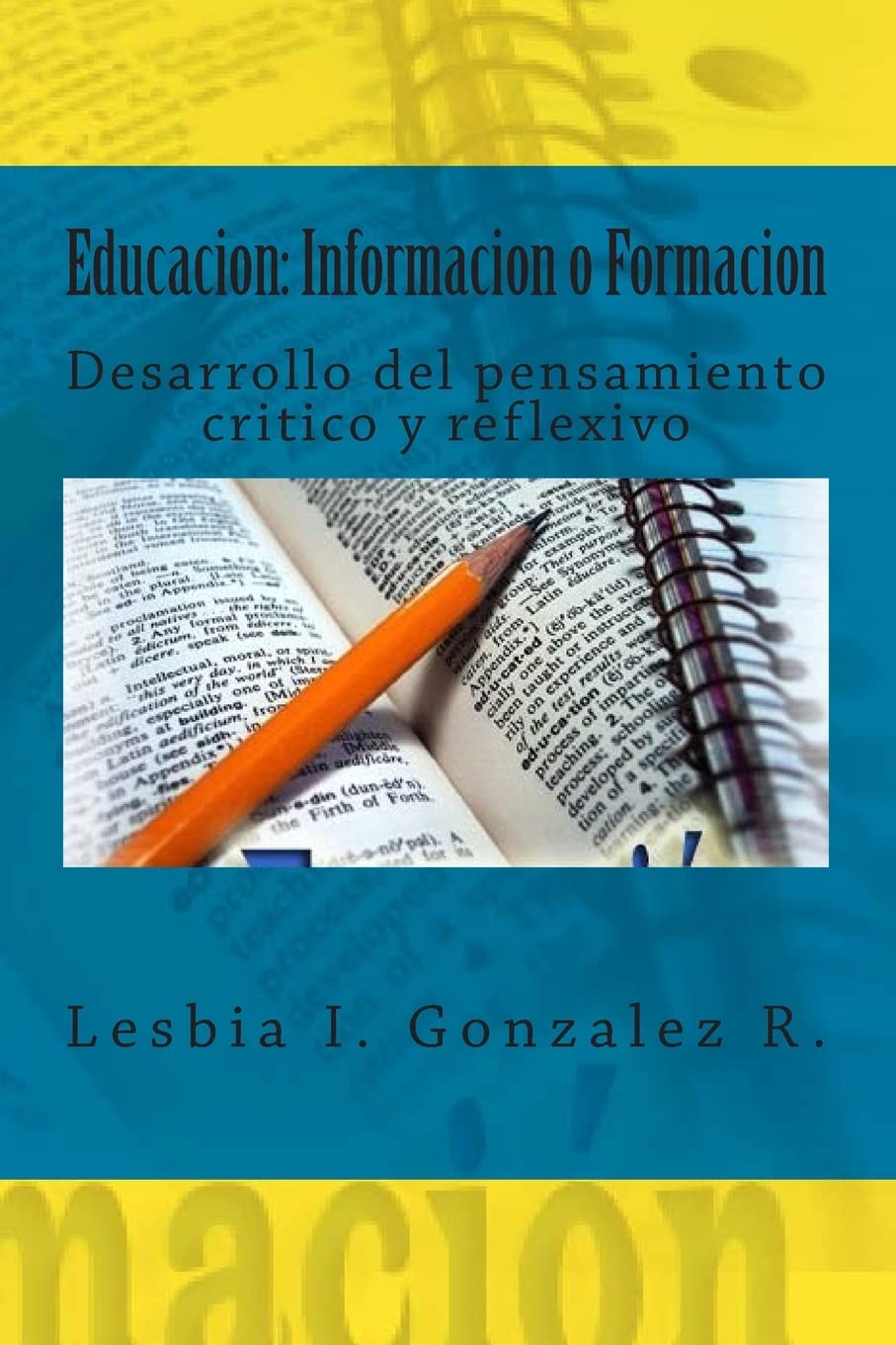 Educacion: Informacion o Formacion: Desarrollo del pensamiento critico y reflexivo Learning & Reference