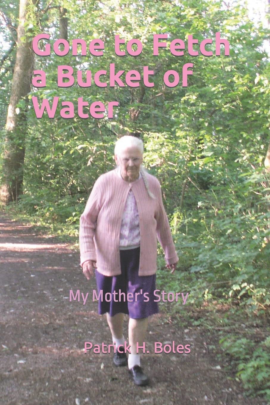 Gone to Fetch a Bucket of Water: My Mother's Story Memories