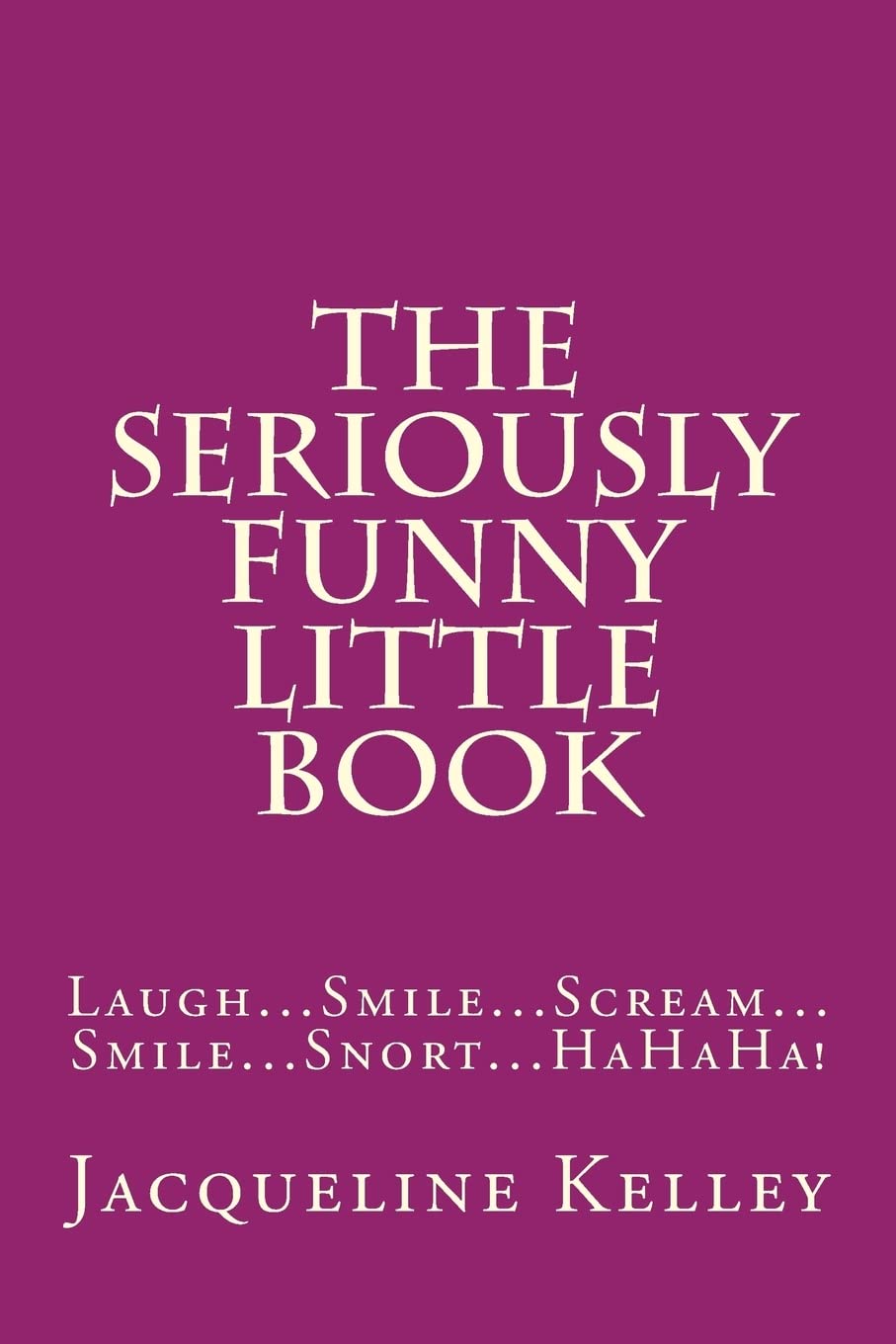 The Seriously Funny Little Book: Laugh...Smile...Scream...Smile...Snort...HaHaHa! Death & Mourning