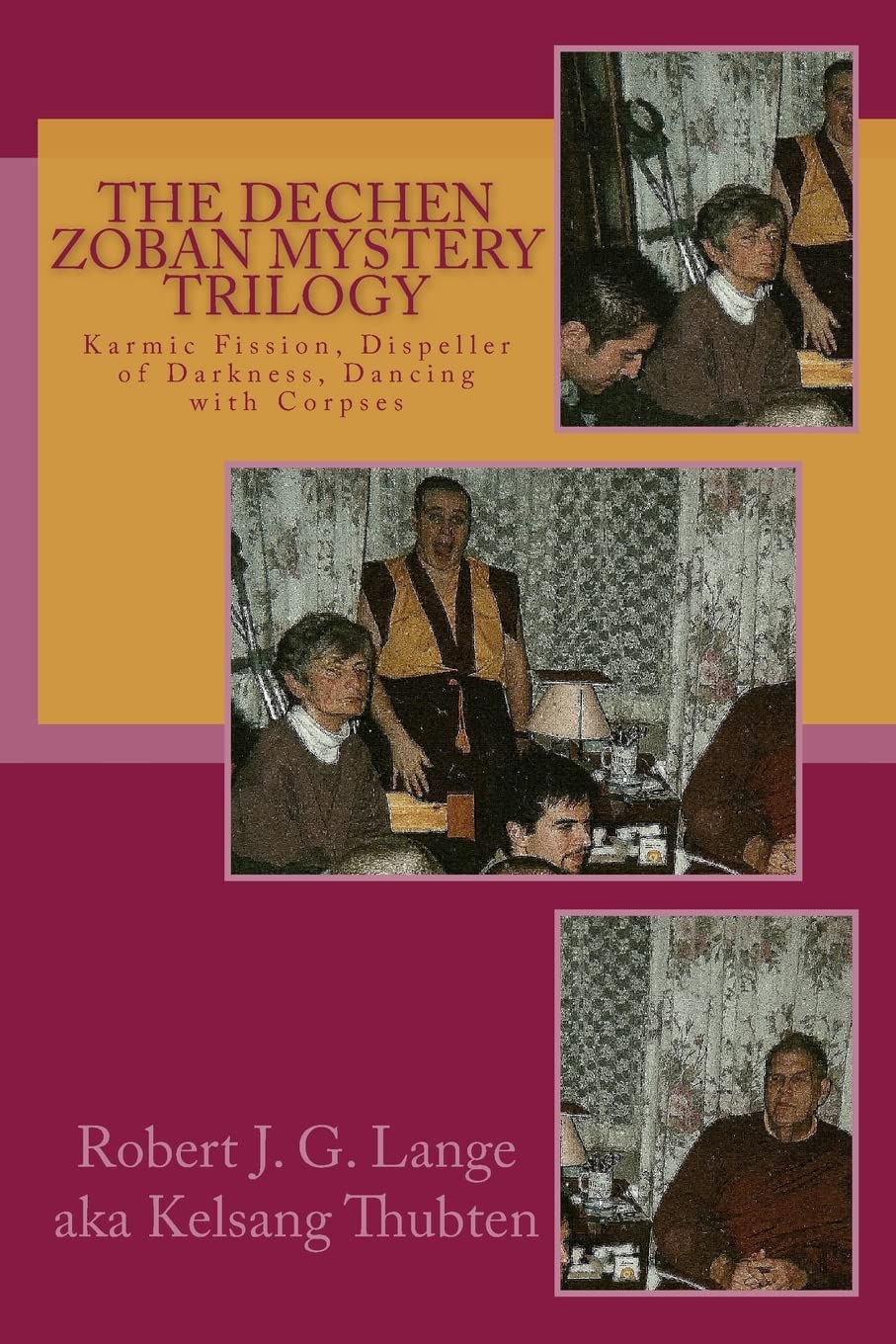 The Dechen Zoban Mystery Trilogy: Karmic Fission, Dispeller of Darkness, Dancing with Corpses Detective & CSI