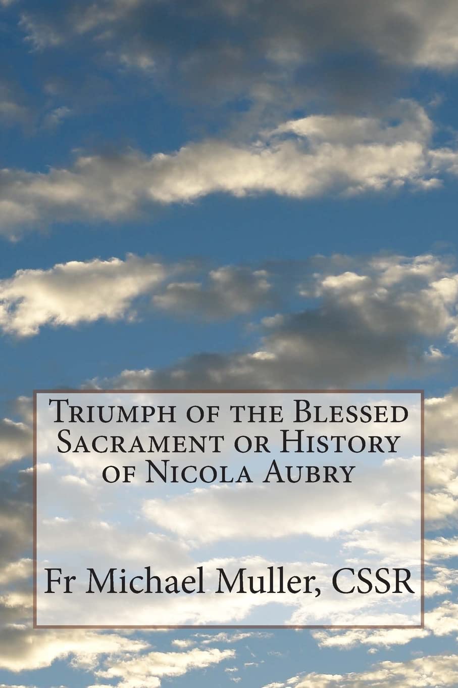 Triumph of the Blessed Sacrament or History of Nicola Aubry Religion & Esotericism