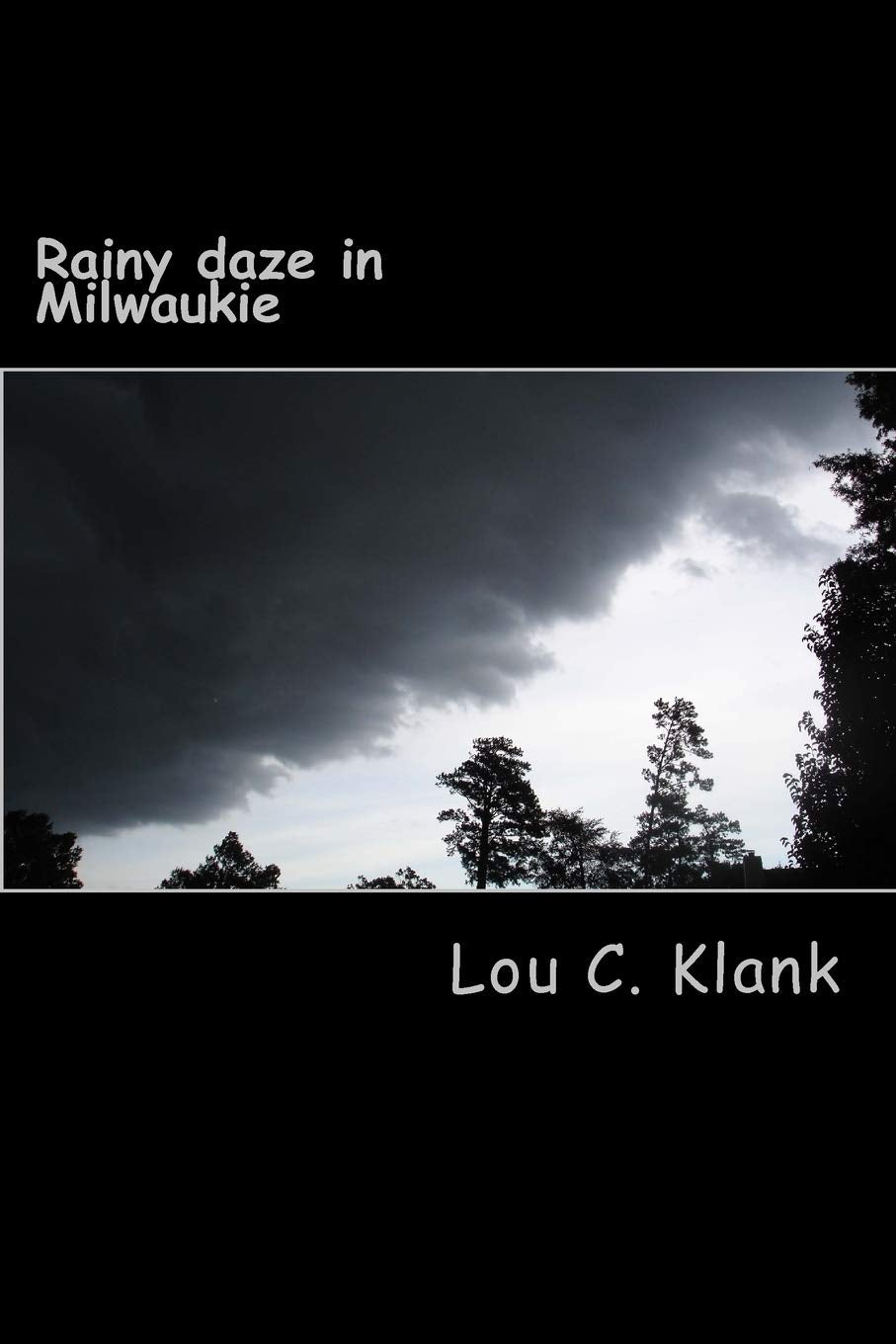 Rainy daze in Milwaukie: A collection of untitled verses Poetry