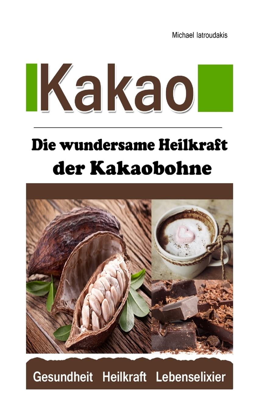 Kakao: Die wundersame Heilkraft der Kakaobohne (Anti-Aging / Anti-Depressivum / Superfood / WISSEN KOMPAKT) Health, Nutrition & Fitness