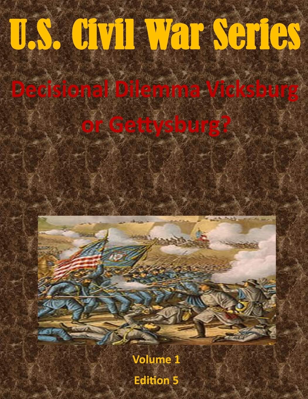 Decisional Dilemma Vicksburg or Gettysburg? (U.S. Civil War Series, Band 1) Politics & History