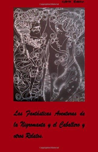 Las Fantásticas Aventuras de la Nigromanta y el Caballero y otros Relatos. Poetry
