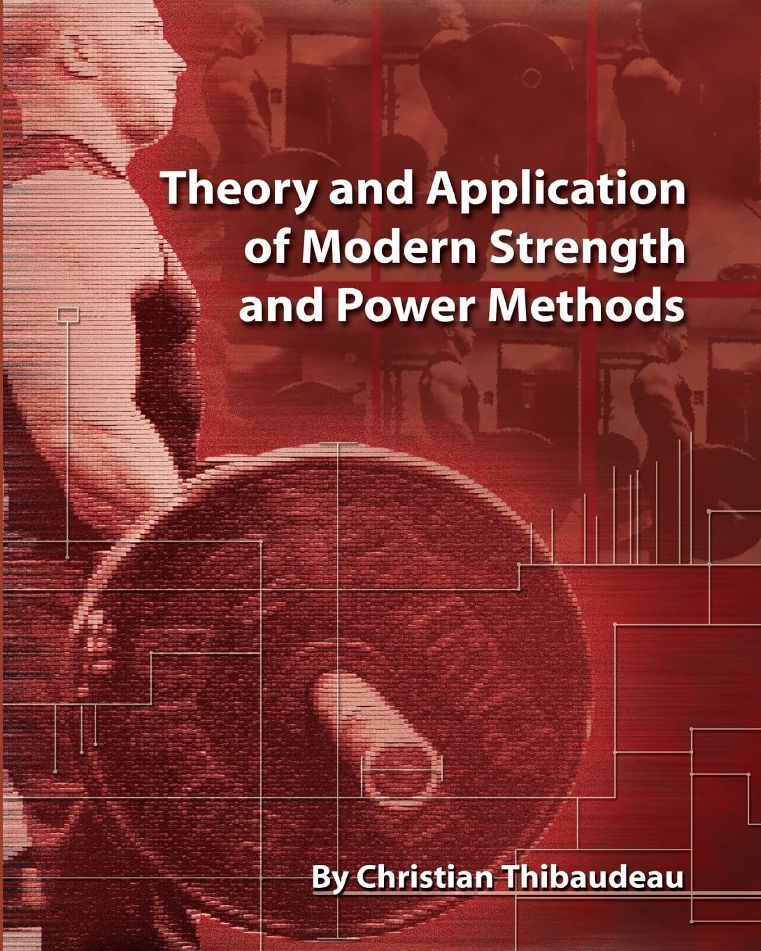 Theory and Application of Modern Strength and Power Methods: Modern methods of attaining super-strength book