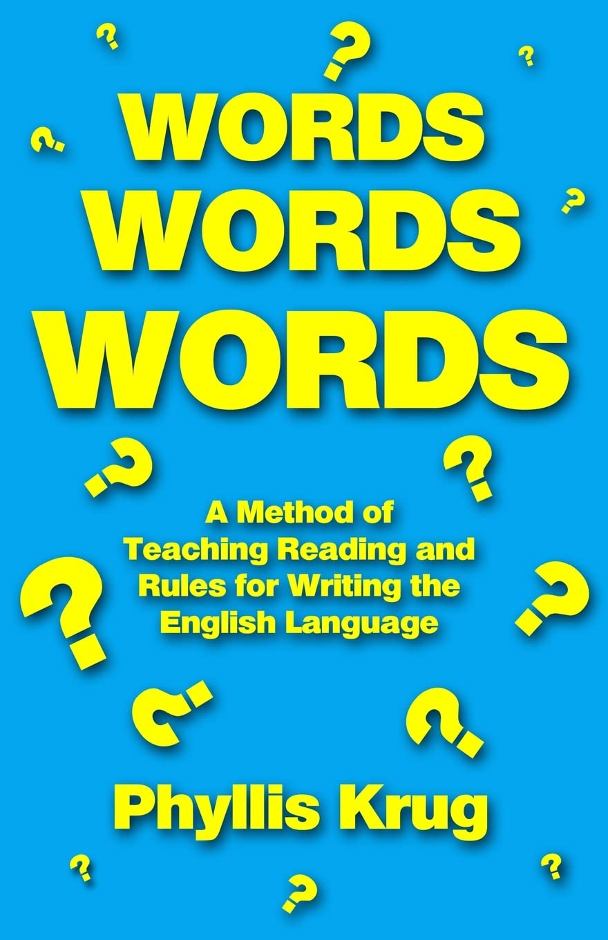 Words, Words, Words: A Method of Teaching Reading and Rules for Writing the English Language Learning & Reference