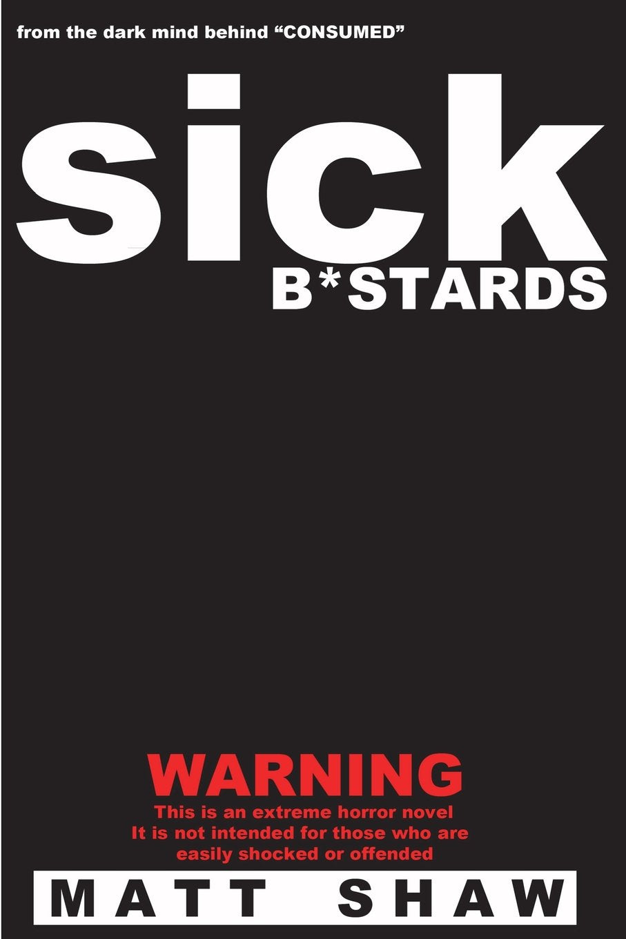 Sick B*stards: A Novel of Extreme Horror, Sex and Gore Horror & Mystery