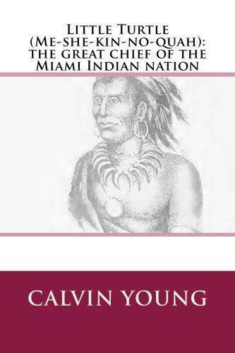 Little Turtle (Me-she-kin-no-quah): the great chief of the Miami Indian nation book