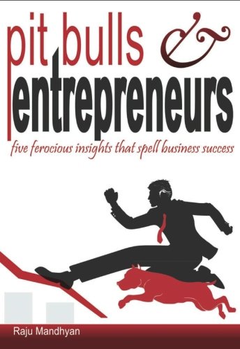 Pit Bulls & Entrepreneurs: five ferocious insights that spell business success Business, Finance & Career