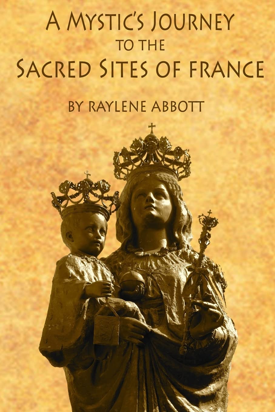 A Mystic's Journey to the Sacred Sites of France Travel