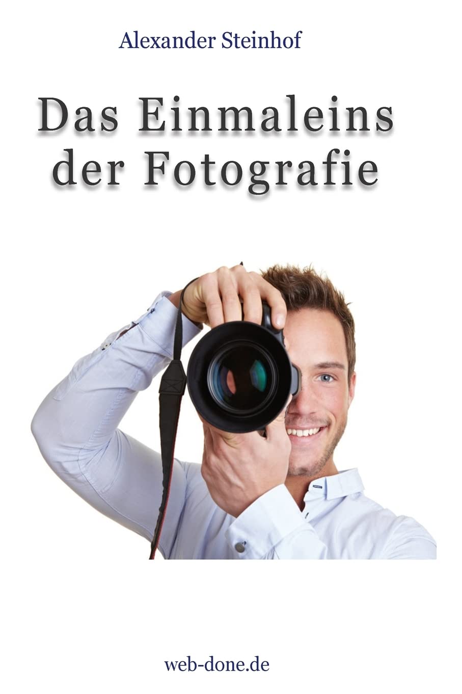 Das Einmaleins der Fotografie: Fotografieren lernen Contemporary literature